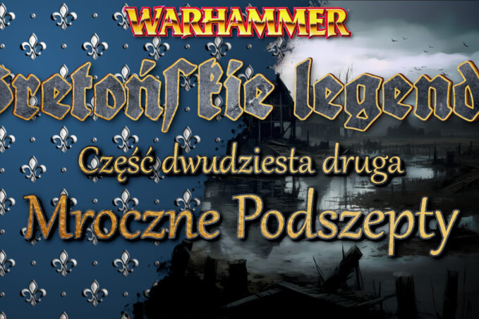 Mroczne Podszepty | Bretońskie legendy cz. 22 | Warhammer | Sesja RPG | FoundryVTT
